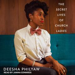 The Secret Lives of Church Ladies by Deesha Philyaw audiobook