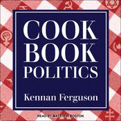 Cookbook Politics by  Kennan Ferguson audiobook