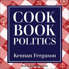 Cookbook Politics by Kennan Ferguson audiobook