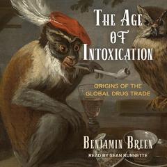 The Age of Intoxication by Benjamin Breen audiobook