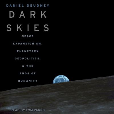 Dark Skies by Daniel Deudney audiobook