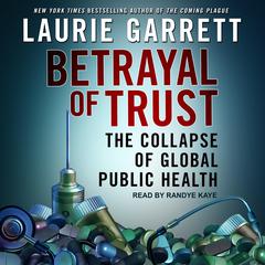 Betrayal of Trust by Laurie Garrett audiobook