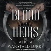 Blood of Heirs by  Alicia Wanstall-Burke audiobook