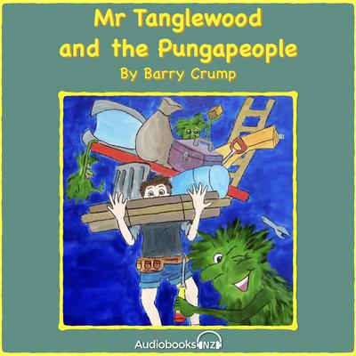 Mr Tanglewood and the Pungapeople by Barry Crump audiobook