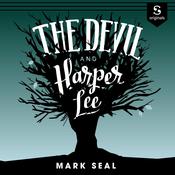 The Devil and Harper Lee by  Mark Seal audiobook
