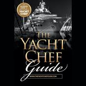 The Yacht Chef Guide by  Tim Dellea audiobook