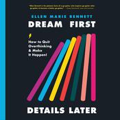 Dream First, Details Later by  Ellen Bennett audiobook