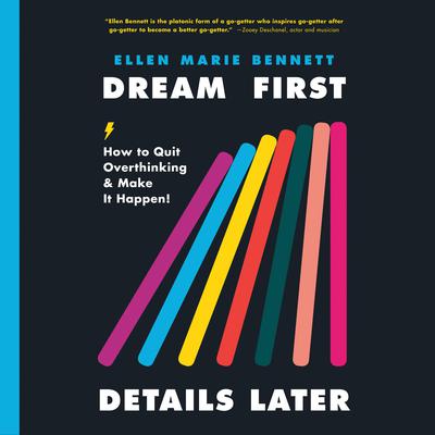 Dream First, Details Later by Ellen Bennett audiobook
