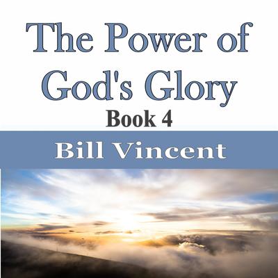 The Power of God's Glory by Bill Vincent audiobook