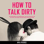 How to Talk Dirty by  Mya Pierce audiobook