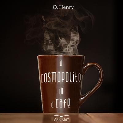 A Cosmopolite in A Cafe by O. Henry audiobook