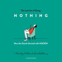 The Lost Art of Doing Nothing by Maartje Willems audiobook