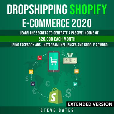 Dropshipping Shopify E-commerce 2020 Extended Version by Steve Gates audiobook