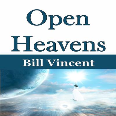 Open Heavens by Bill Vincent audiobook