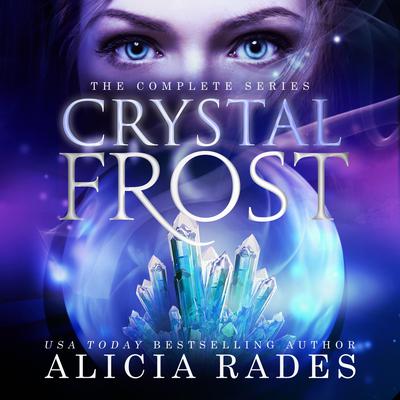 Crystal Frost: The Complete Series by Alicia Rades audiobook