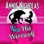 Not His Werewolf by  Annie Nicholas audiobook
