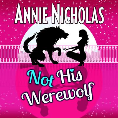 Not His Werewolf by Annie Nicholas audiobook