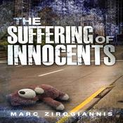 The Suffering of Innocents by  Marc Zirogiannis audiobook