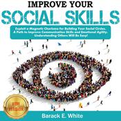 IMPROVE YOUR SOCIAL SKILLS by  BARACK E. WHITE audiobook