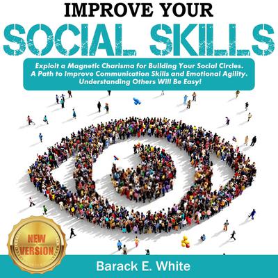 IMPROVE YOUR SOCIAL SKILLS by BARACK E. WHITE audiobook