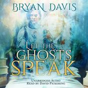 Let the Ghosts Speak by  Bryan Davis audiobook
