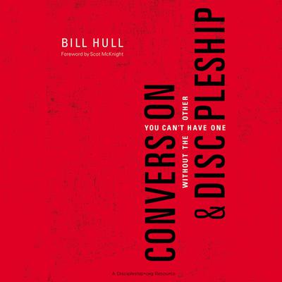 Conversion and Discipleship by Bill Hull audiobook