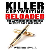 Killer Copywriting Reloaded: by  William Swain audiobook