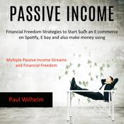 Passive Income: by  Paul Wilhelm audiobook