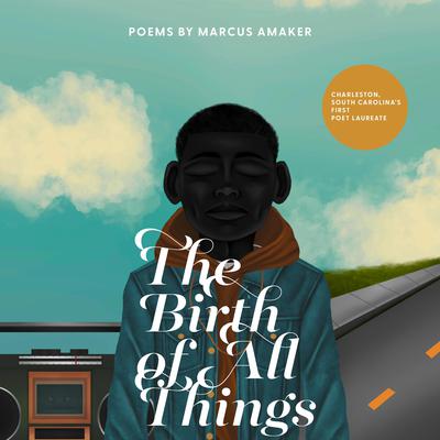 The Birth of All Things by Marcus Amaker audiobook
