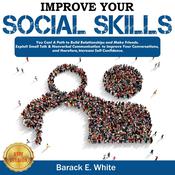 IMPROVE YOUR SOCIAL SKILLS by  BARACK E. WHITE audiobook