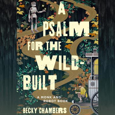 A Psalm for the Wild-Built by Becky Chambers audiobook