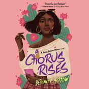 A Chorus Rises by  Bethany C. Morrow audiobook