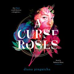 A Curse of Roses by Diana Pinguicha audiobook