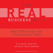 The Real Business of IT by  George Westerman audiobook
