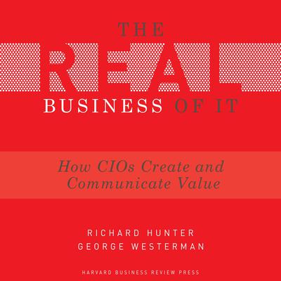 The Real Business of IT by George Westerman audiobook