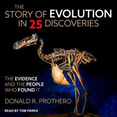The Story of Evolution in 25 Discoveries by Donald R. Prothero audiobook