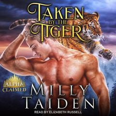 Taken by the Tiger by Milly Taiden audiobook