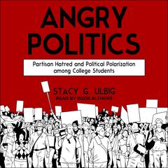 Angry Politics by Stacy G. Ulbig audiobook