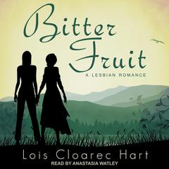 Bitter Fruit by Lois Cloarec Hart audiobook