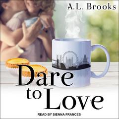 Dare to Love by A.L. Brooks audiobook