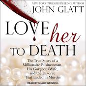 Love Her to Death by  John Glatt audiobook