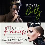 Royal Bully & Ruthless Princess by  Rachel Van Dyken audiobook