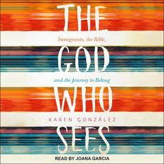 The God Who Sees by Karen Gonzalez audiobook