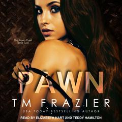 Pawn by T. M. Frazier audiobook