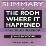 SUMMARY Of The Room Where It Happened by  Oliver Graham audiobook