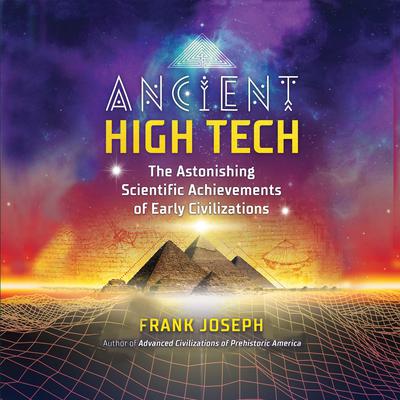 Ancient High Tech by Frank Joseph audiobook