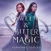 Sweet & Bitter Magic by  Adrienne Tooley audiobook
