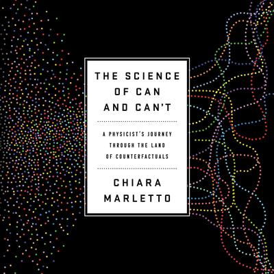 The Science of Can and Can't by Chiara Marletto audiobook