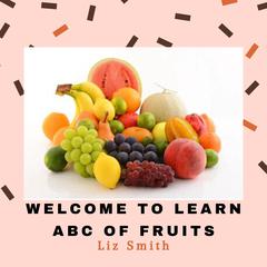 Welcome to Learn ABC of Fruits by Liz Smith audiobook