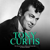Tony Curtis: The Life and Career of a Hollywood Golden Boy by  Phaistos Publishers audiobook